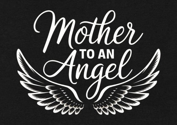 Download Mother to an Angel T-Shirt Design - Angel Collection