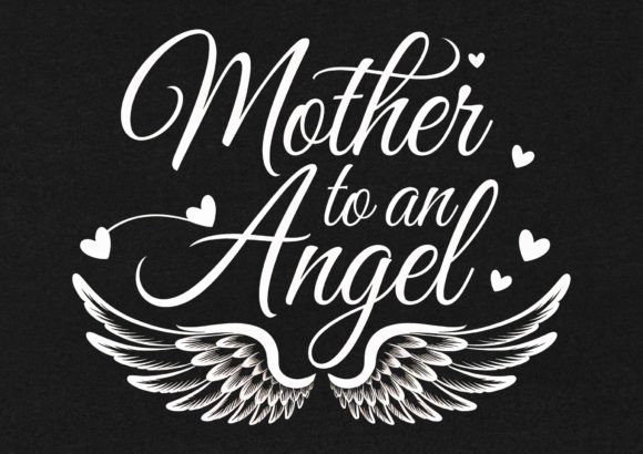 Download Mother to an Angel T-Shirt Design - Angel Collection